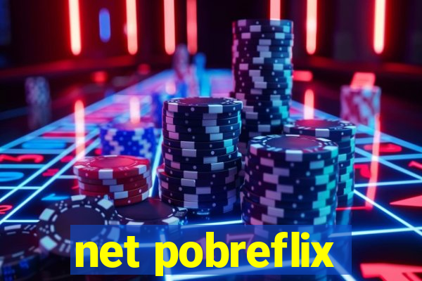 net pobreflix